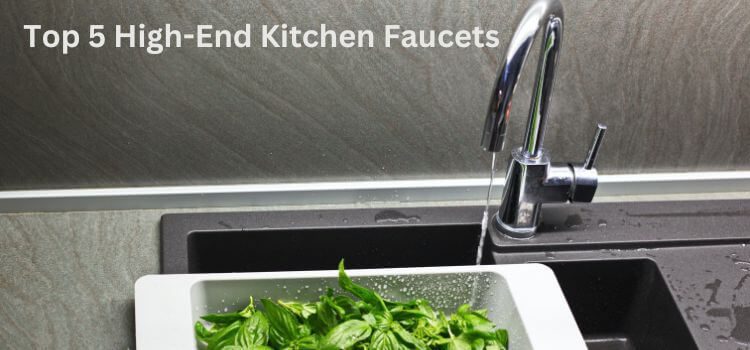 Best High-End Kitchen Faucets