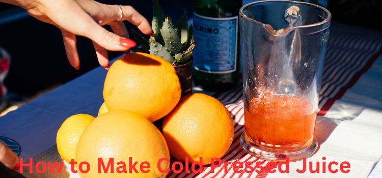 How to Make Cold Pressed Juice